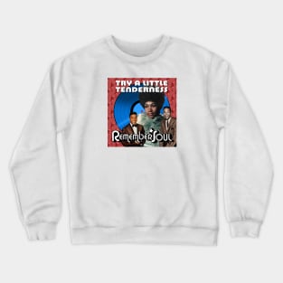 Remember Soul - Try A Little Tenderness Crewneck Sweatshirt